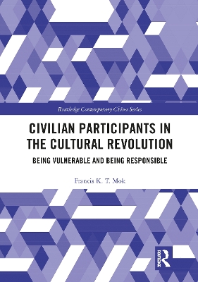 Civilian Participants in the Cultural Revolution: Being Vulnerable and Being Responsible book