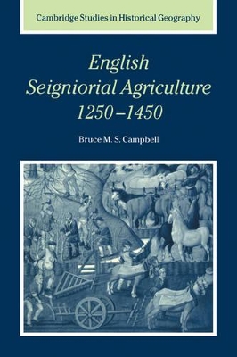 English Seigniorial Agriculture, 1250-1450 by Bruce M. S. Campbell