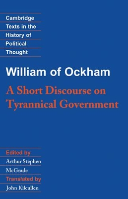 William of Ockham: A Short Discourse on Tyrannical Government by William of Ockham