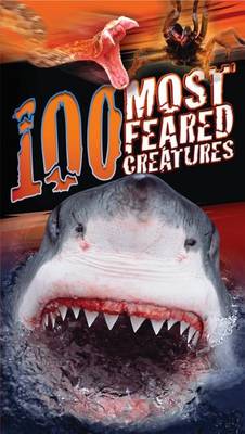 100 Most Feared Creatures on the Planet book