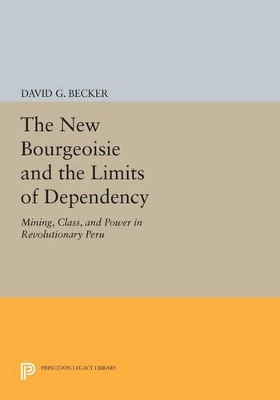 The New Bourgeoisie and the Limits of Dependency by David G. Becker