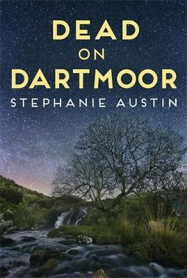 Dead on Dartmoor: The thrilling cosy crime series by Stephanie Austin