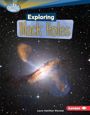 Exploring Black Holes by Laura Hamilton Waxman