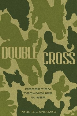 Double Cross: Deception Techniques in War by Paul B. Janeczko