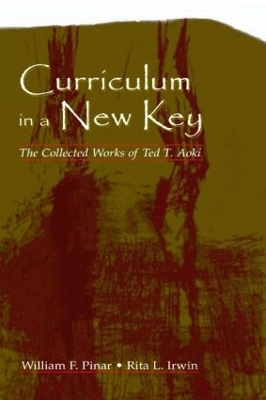 Curriculum in a New Key by Ted T. Aoki