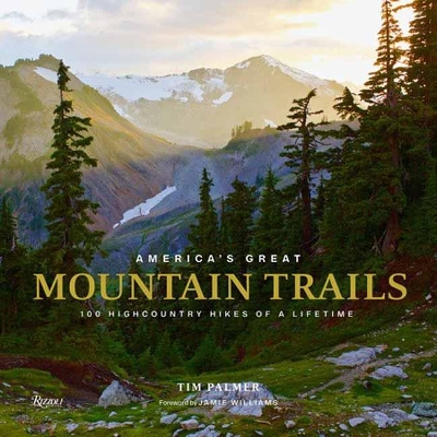 America's Great Mountain Trails: 100 Highcountry Hikes of a Lifetime book