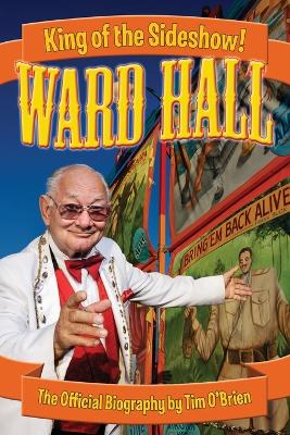Ward Hall - King of the Sideshow! book