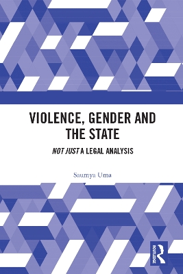 Violence, Gender and the State: ‘Not Just’ A Legal Analysis book