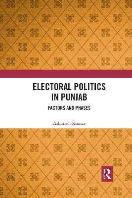 Electoral Politics in Punjab: Factors and Phases book