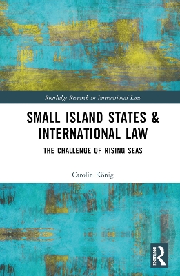 Small Island States & International Law: The Challenge of Rising Seas book