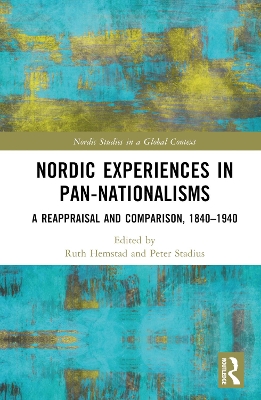 Nordic Experiences in Pan-nationalisms: A Reappraisal and Comparison, 1840–1940 book