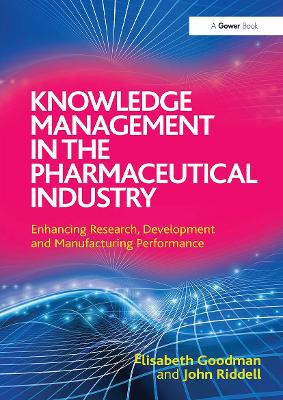 Knowledge Management in the Pharmaceutical Industry: Enhancing Research, Development and Manufacturing Performance book