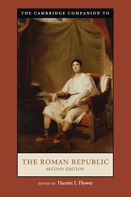 The Cambridge Companion to the Roman Republic by Harriet I. Flower