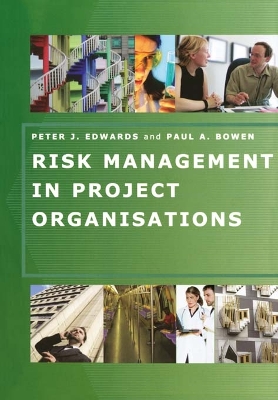 Risk Management in Project Organisations by Peter Edwards