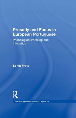 Prosody and Focus in European Portuguese: Phonological Phrasing and Intonation by Sonia Frota
