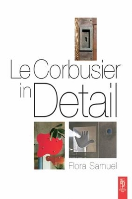 Le Corbusier in Detail by Flora Samuel