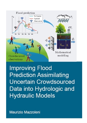 Improving Flood Prediction Assimilating Uncertain Crowdsourced Data into Hydrologic and Hydraulic Models book
