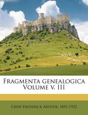 Fragmenta Genealogica Volume V. III book