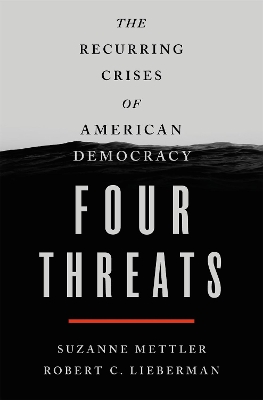 Four Threats: The Recurring Crises of American Democracy book