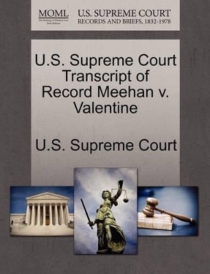 U.S. Supreme Court Transcript of Record Meehan V. Valentine book