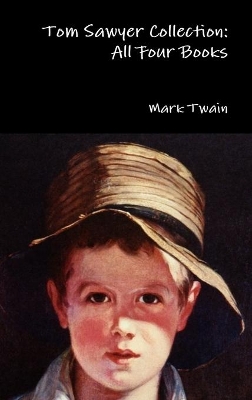 The Tom Sawyer Collection: All Four Books by Mark Twain