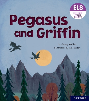 Essential Letters and Sounds: Essential Phonic Readers: Oxford Reading Level 7: Pegasus and Griffin book