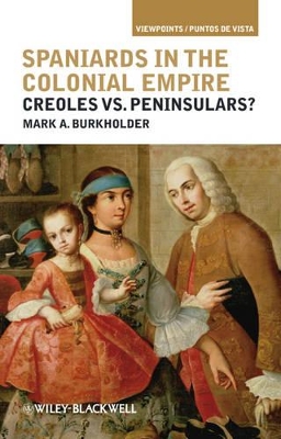 Spaniards in the Colonial Empire by Mark A. Burkholder