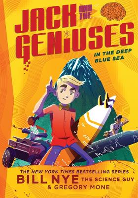 In the Deep Blue Sea: Jack and the Geniuses Book #2: Jack and the Geniuses Book #2 by Bill Nye