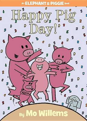 Happy Pig Day! by Mo Willems