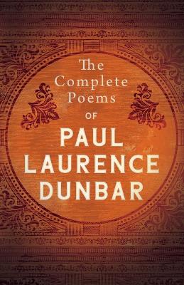 The Complete Poems Of Paul Laurence Dunbar by Paul Laurence Dunbar