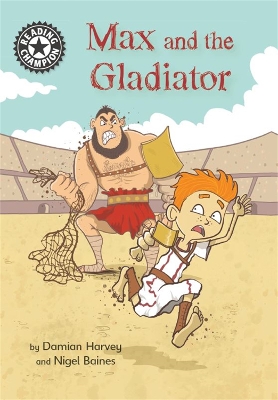 Reading Champion: Max and the Gladiator: Independent Reading 14 by Damian Harvey