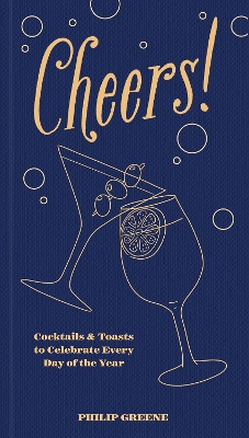 Cheers!: Cocktails & Toasts to Celebrate Every Day of the Year book