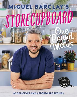 Storecupboard One Pound Meals: 85 Delicious and Affordable Recipes by Miguel Barclay
