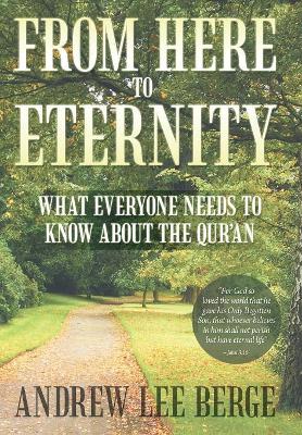 From Here to Eternity: What Everyone Needs to Know About the Qur'An book