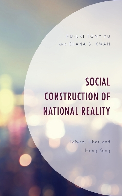 Social Construction of National Reality: Taiwan, Tibet and Hong Kong book