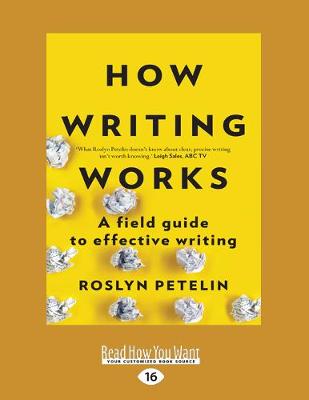 How Writing Works: A field guide to effective writing book