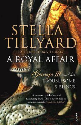 A Royal Affair: George III and his Troublesome Siblings book