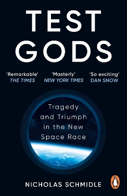 Test Gods: Tragedy and Triumph in the New Space Race by Nicholas Schmidle