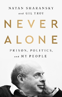 Never Alone: Prison, Politics, and My People by Gil Troy