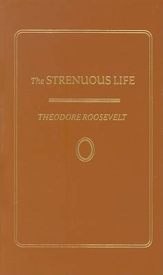 The Strenuous Life by Theodore Roosevelt