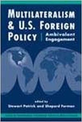 Multilateralism and U.S. Foreign Policy by Shepard Forman