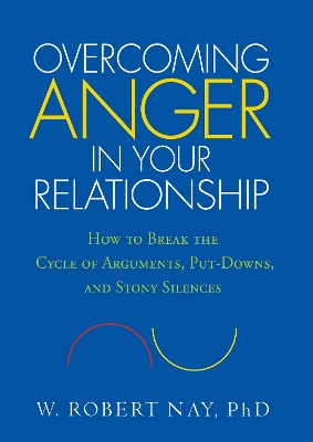 Overcoming Anger in Your Relationship by W. Robert Nay