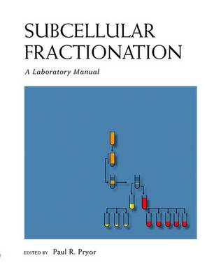 Subcellular Fractionation: A Laboratory Manual by Paul Pryor