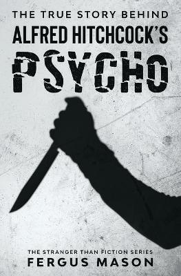 The True Story Behind Alfred Hitchcock's Psycho book