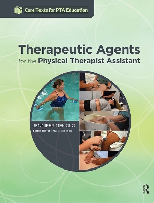 Therapeutic Agents for the Physical Therapist Assistant by Jennifer Memolo