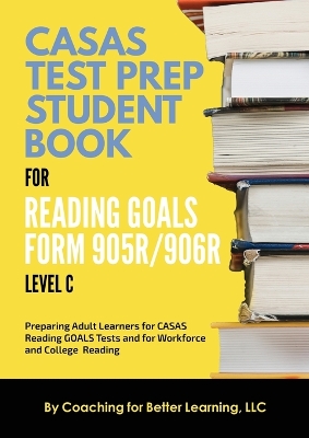 CASAS Test Prep Student Book for Reading Goals Forms 905R/906R Level C book