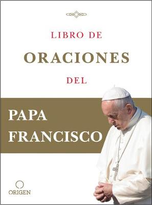 Libro de oraciones del Papa Francisco / Prayer. Breathing life, daily book