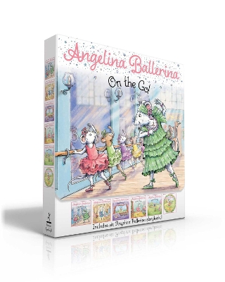 Angelina Ballerina On the Go! (Boxed Set): Angelina Ballerina at Ballet School; Angelina Ballerina Dresses Up; Big Dreams!; Center Stage; Family Fun Day; Meet Angelina Ballerina book
