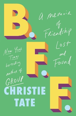 BFF: A Memoir of Friendship Lost and Found by Christie Tate