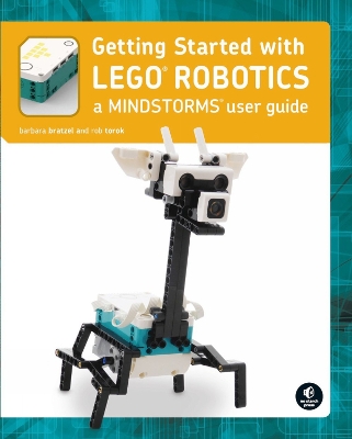 Getting Started With Lego Mindstorms: Learn the Basics of Building and Programming Robots book